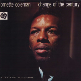 Coleman, Ornette, Change Of The Century (8032979645168)