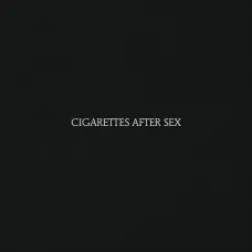 Cigarettes After Sex – Cigarettes After Sex