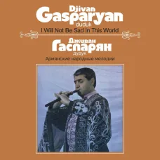 Djivan Gasparyan - I Will Not Be Sad In This World (Black Vinyl LP)